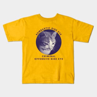 Bombastic side eye. Criminal, offensive side eye. Kids T-Shirt